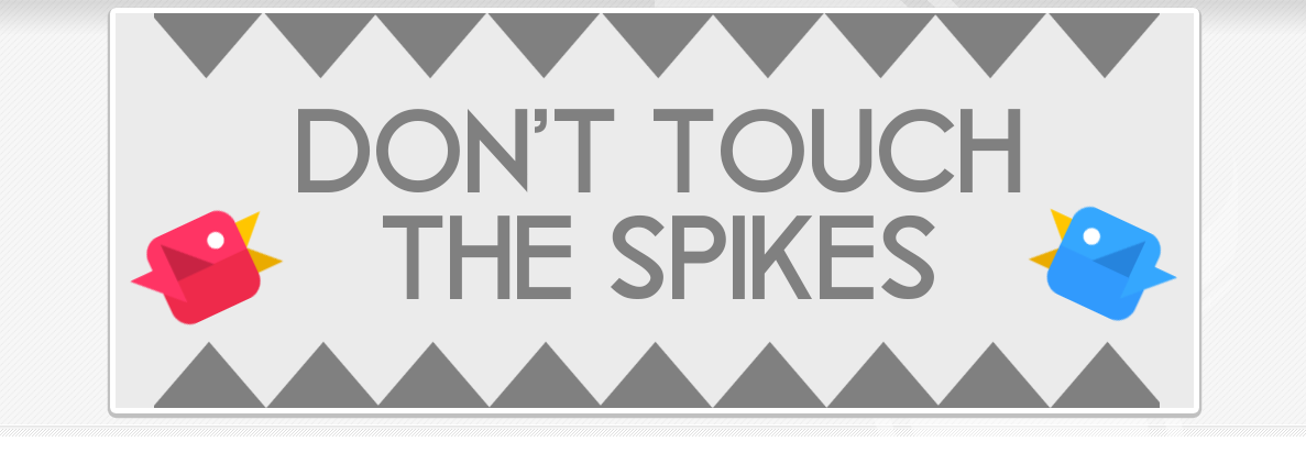 Don't touch the spikes