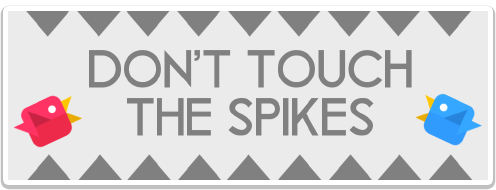 Don't touch the spikes